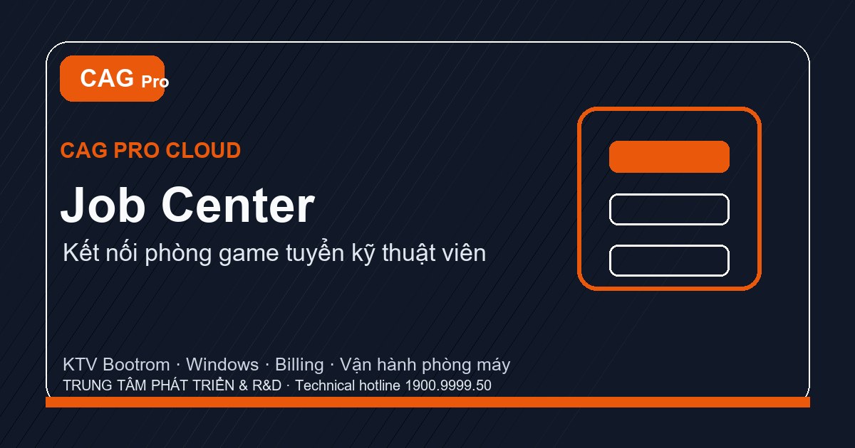 🚀 CAG PRO TUYỂN / HỢP TÁC KỸ THUẬT TRIỂN KHAI GIẢI PHÁP GAMING CENTER